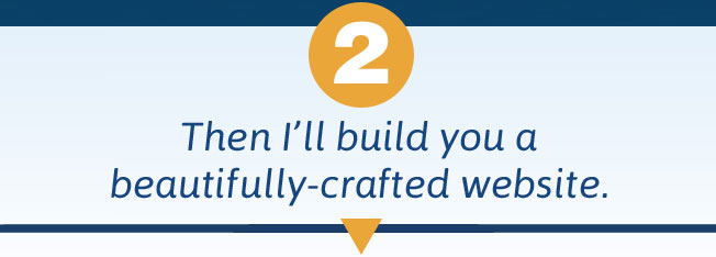 Then I'll build you a beautifully-crafted website.