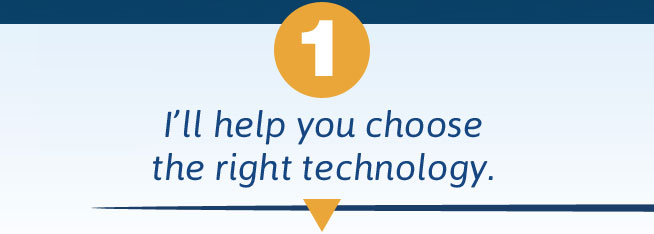 I'll help you choose the right technology.